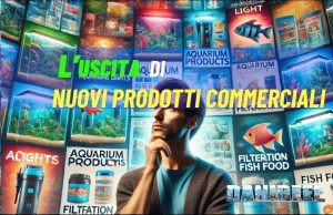 L’uscita di nuovi prodotti per acquario: quale il miglior approccio? nuovi prodotti commerciali