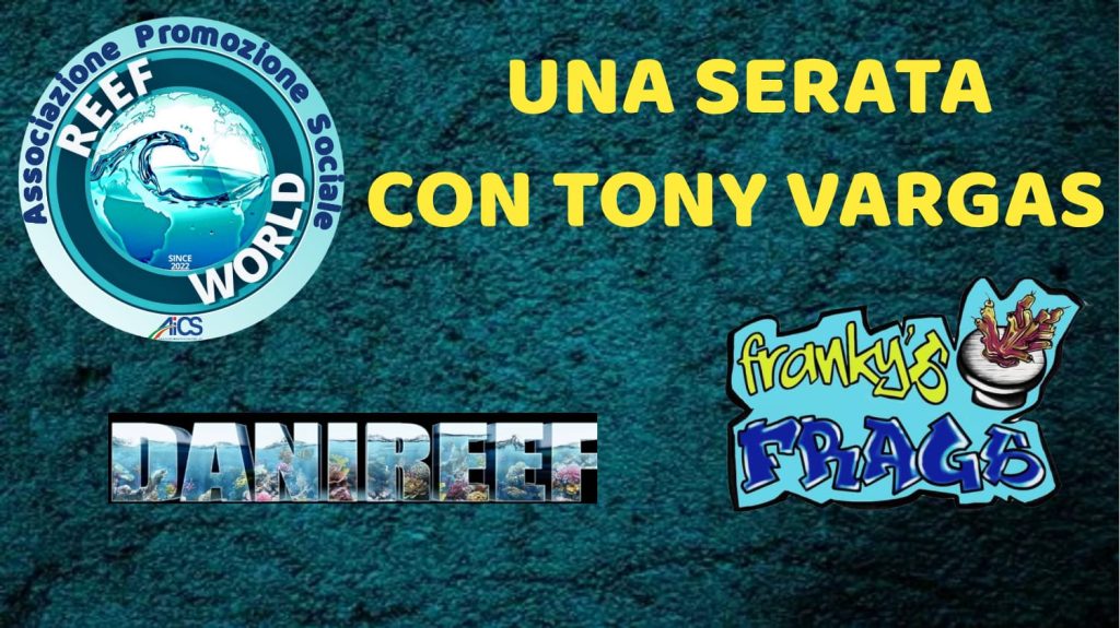 Live Reef Talk: Tony Vargas, Franky’s Frags e DaniReef insieme per parlare di acquariofilia marina
