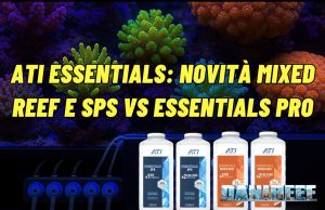 ATI Essentials: confronto tra Pro e le nuove Mixed Reef ed SPS atiessentials le novità